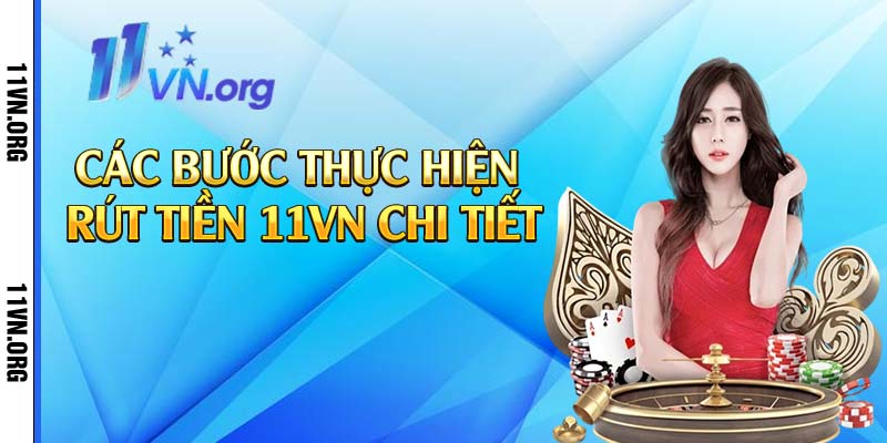 Các bước thực hiện rút tiền 11vn chi tiết