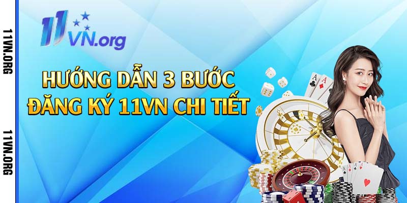 Hướng dẫn 3 bước đăng ký 11vn chi tiết 