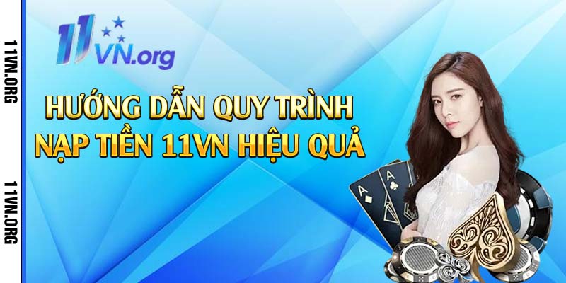 Hướng dẫn quy trình nạp tiền 11vn hiệu quả 