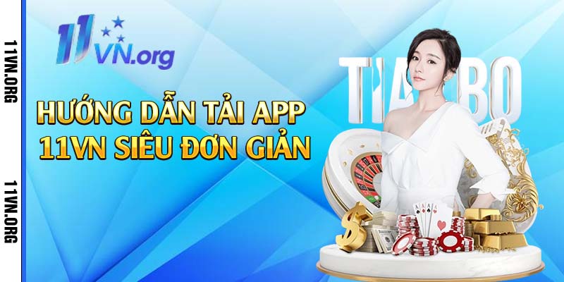 Hướng dẫn tải app 11vn siêu đơn giản