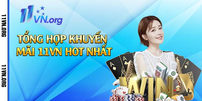 Tổng hợp khuyến mãi 11vn hot nhất