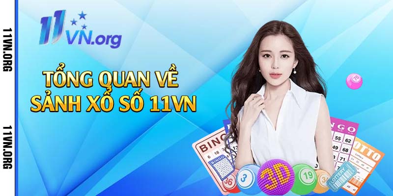 Tổng quan về sảnh xổ số 11vn